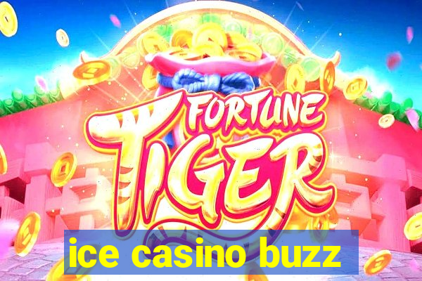 ice casino buzz